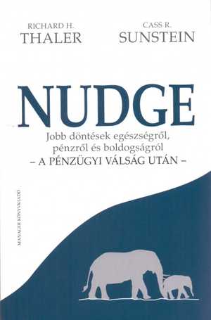 Nudge - a pénzügyi válság után - Jobb döntések egészségről, pénzről és boldogságról